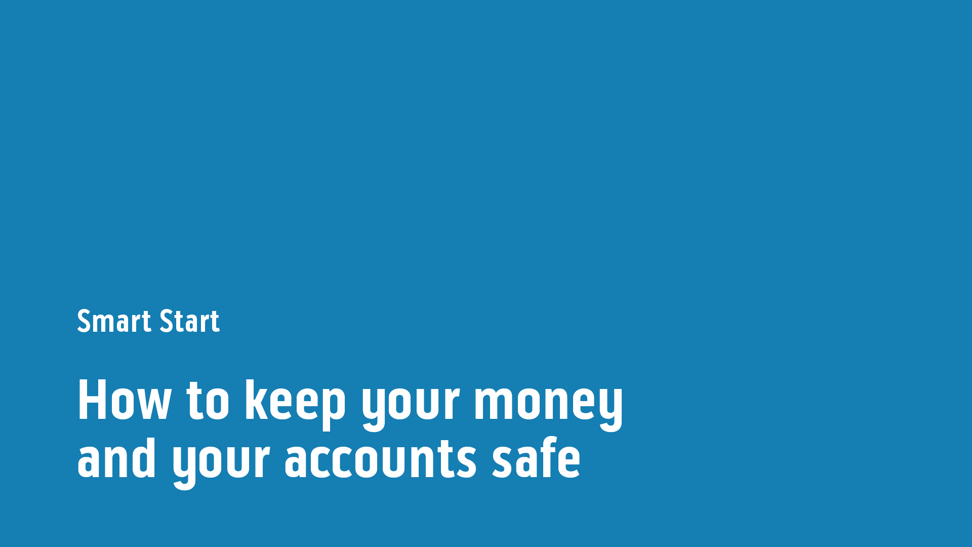 How to keep your money and your accounts safe.