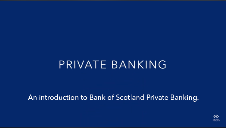 An introduction to Bank of Scotland Private Banking.